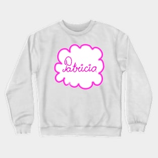 Patricia. Female name. Crewneck Sweatshirt